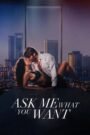 Ask Me What You Want
